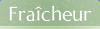 Fraîcheur